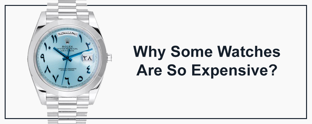 Why Some Watches Are So Expensive Featured Image